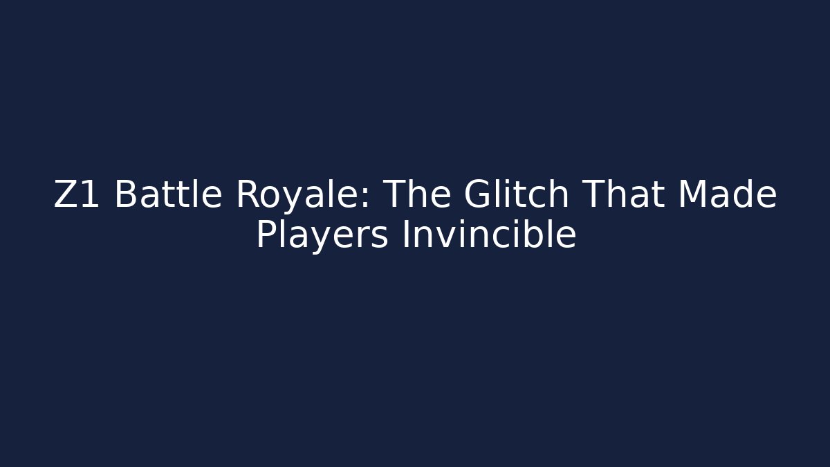 Z1 Battle Royale: The Glitch That Made Players Invincible