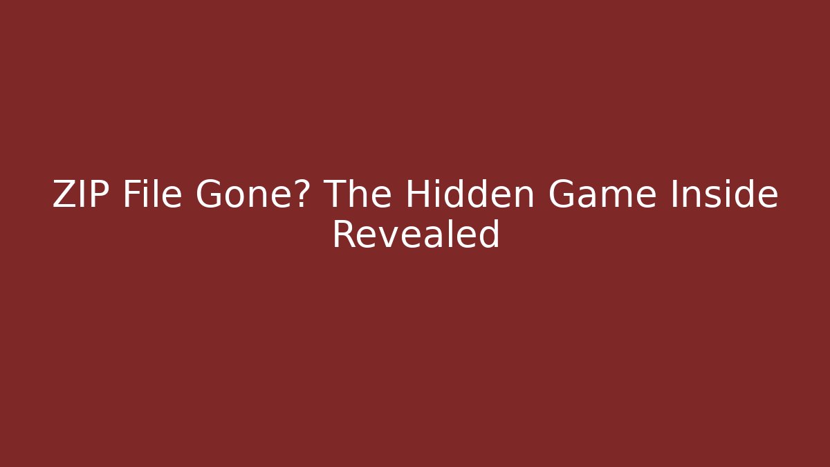 ZIP File Gone? The Hidden Game Inside Revealed