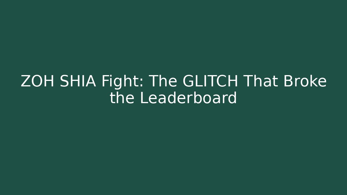 ZOH SHIA Fight: The GLITCH That Broke the Leaderboard