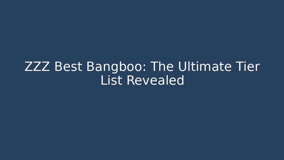 ZZZ Best Bangboo: The Ultimate Tier List Revealed