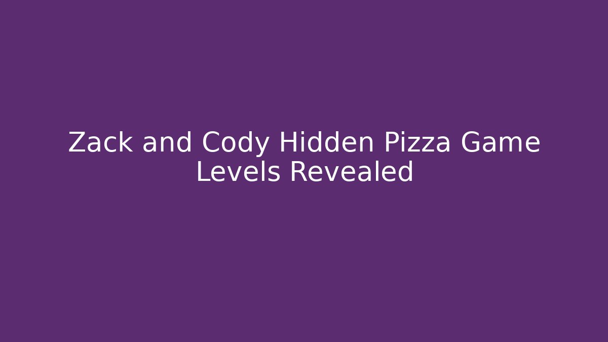 Zack and Cody Hidden Pizza Game Levels Revealed - Critter Realm