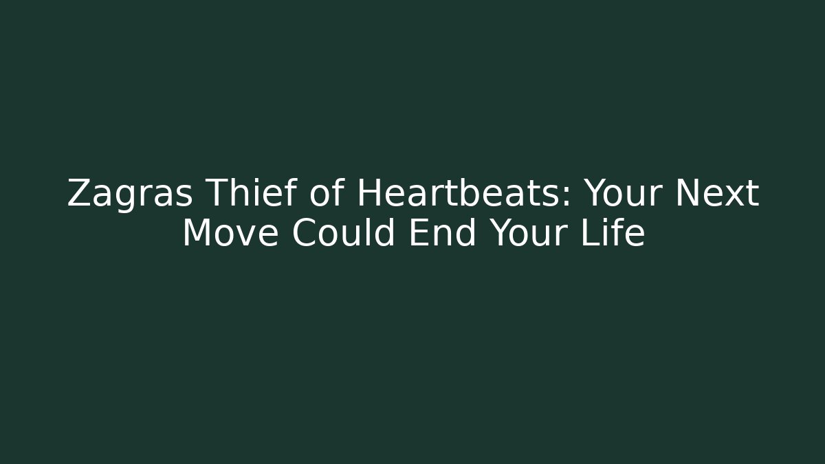 Zagras Thief of Heartbeats: Your Next Move Could End Your Life - Critter Realm