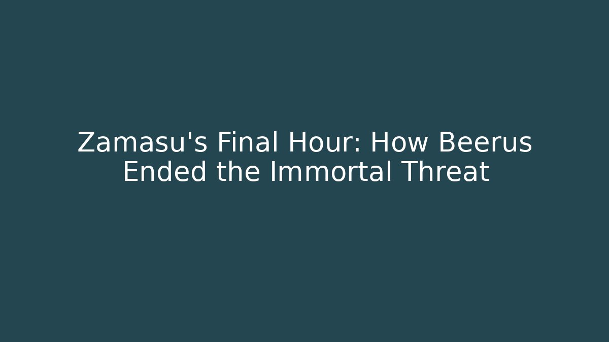 Zamasu's Final Hour: How Beerus Ended the Immortal Threat