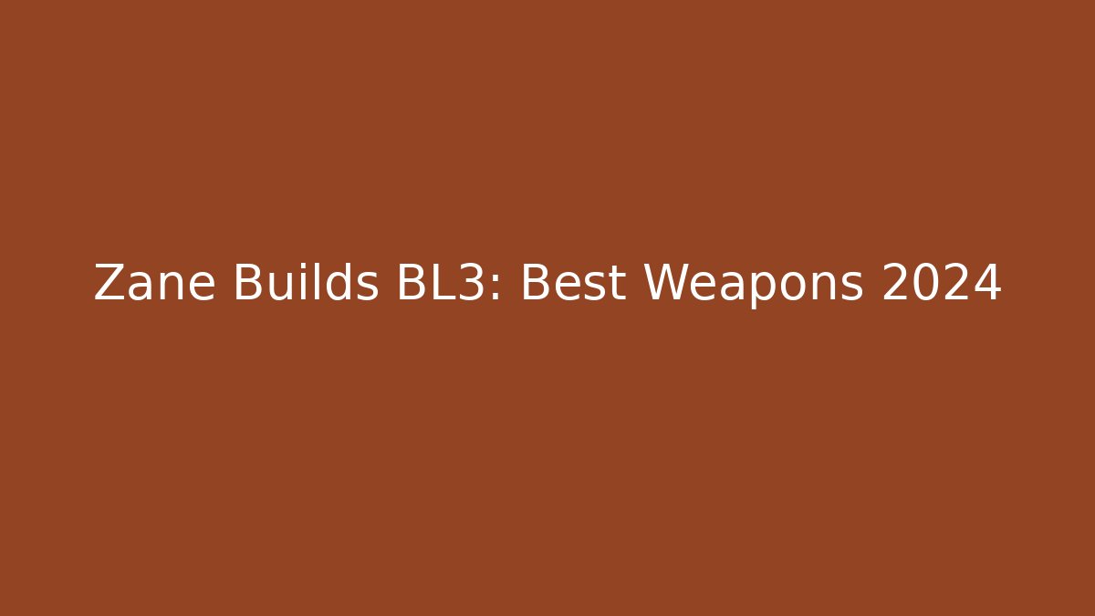 Zane Builds BL3: Best Weapons 2024 - Critter Realm