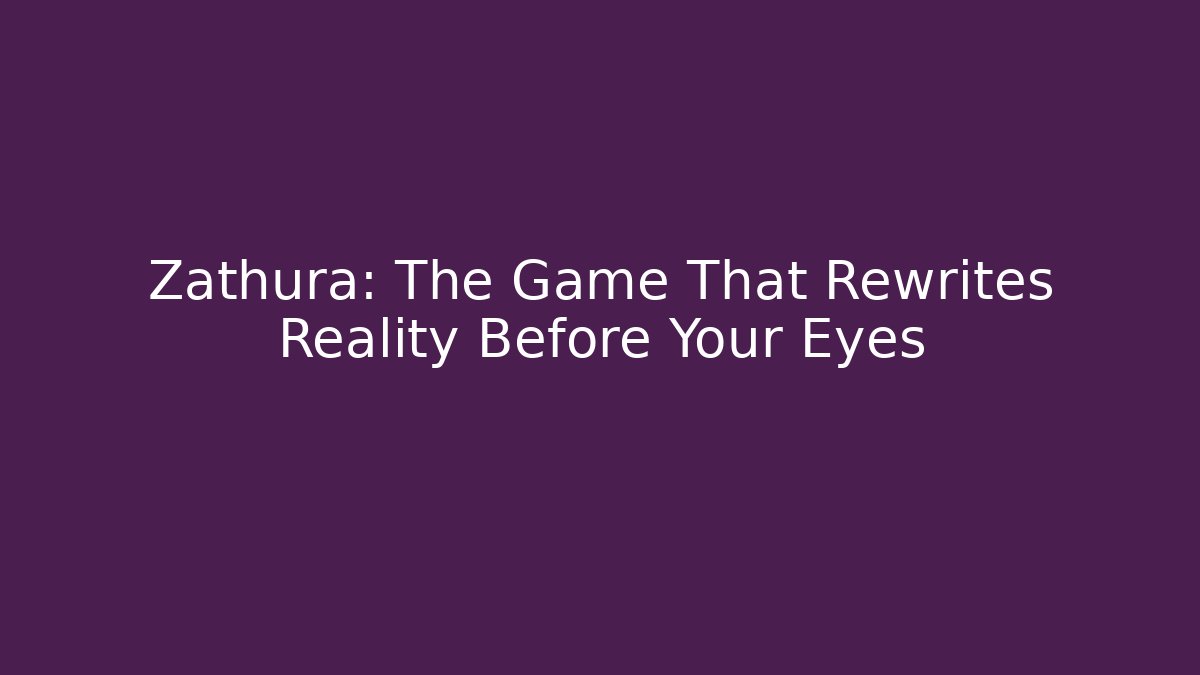 Zathura: The Game That Rewrites Reality Before Your Eyes