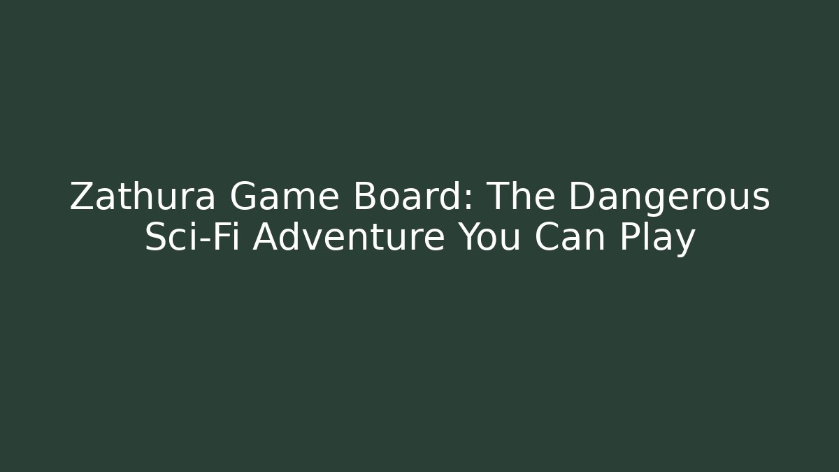 Zathura Game Board: The Dangerous Sci-Fi Adventure You Can Play - Critter Realm