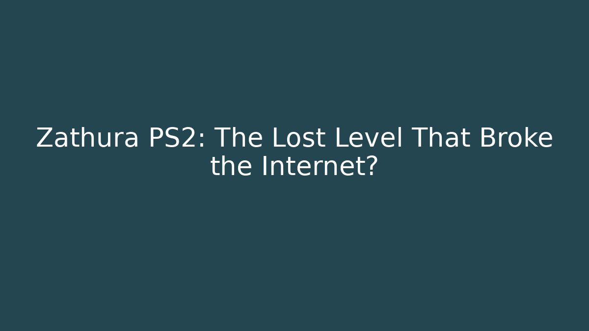 Zathura PS2: The Lost Level That Broke the Internet?