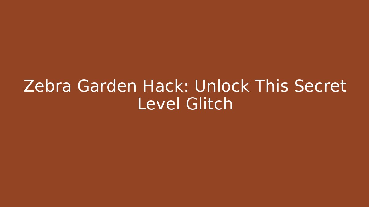 Zebra Garden Hack: Unlock This Secret Level Glitch - Critter Realm