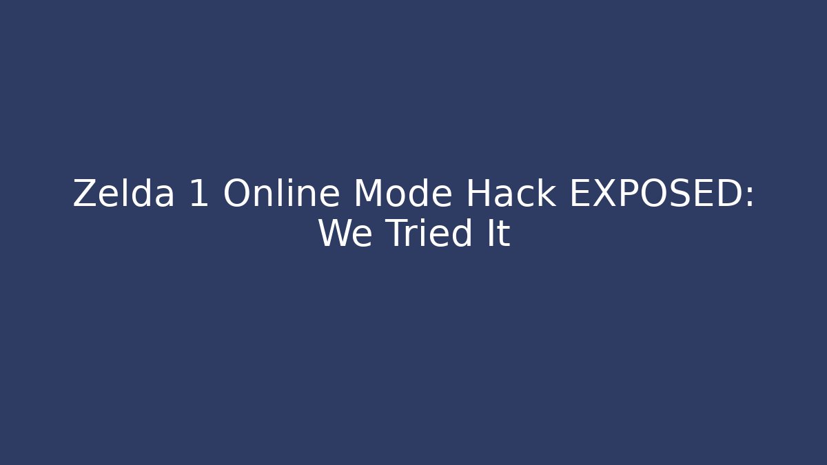 Zelda 1 Online Mode Hack EXPOSED: We Tried It