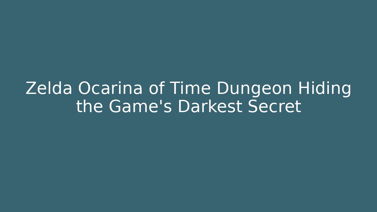 Zelda Ocarina of Time Dungeon Hiding the Game's Darkest Secret