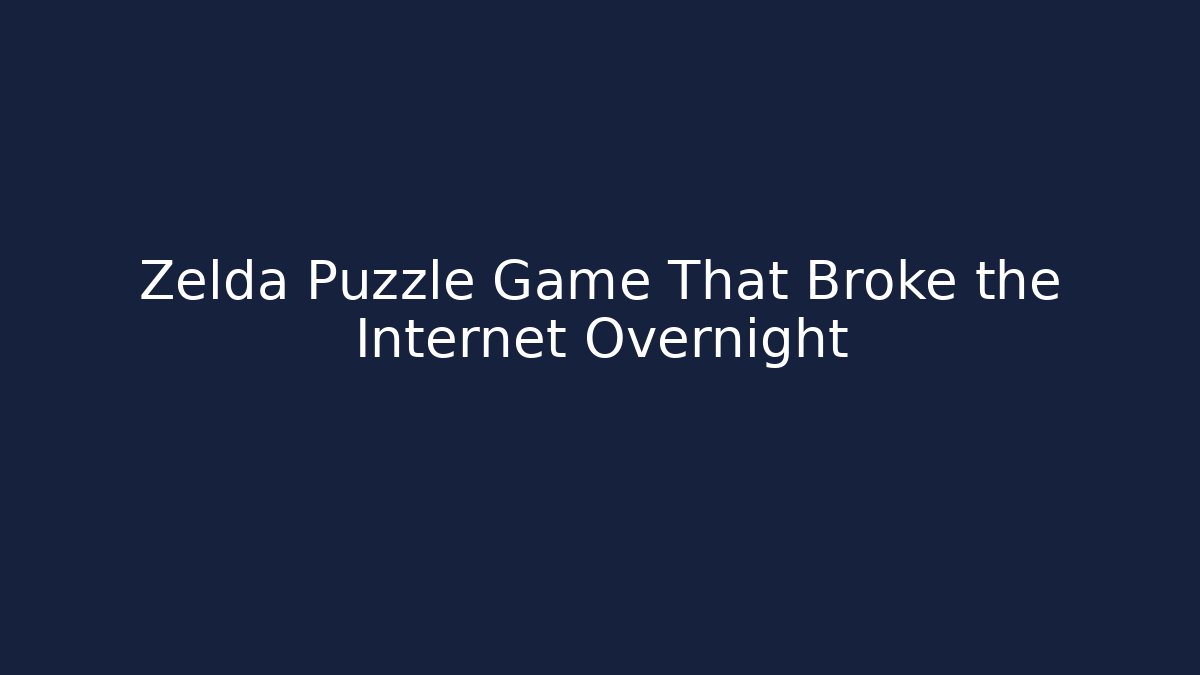 Zelda Puzzle Game That Broke the Internet Overnight