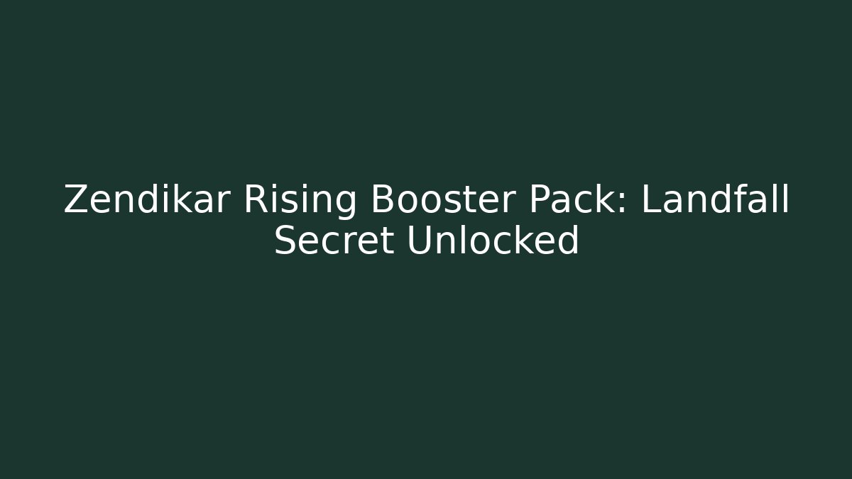 Zendikar Rising Booster Pack: Landfall Secret Unlocked
