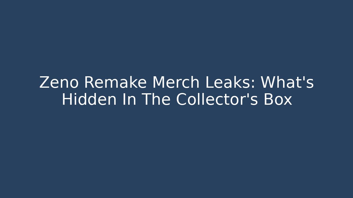 Zeno Remake Merch Leaks: What's Hidden In The Collector's Box - Critter Realm