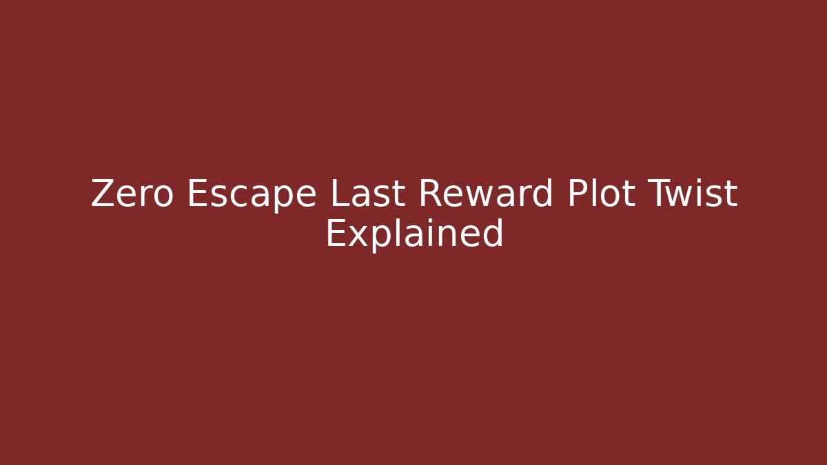 Zero Escape Last Reward Plot Twist Explained - Critter Realm
