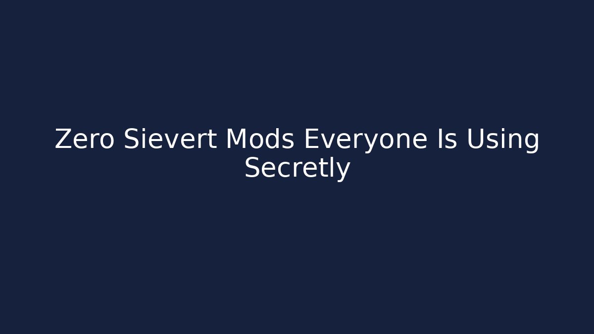 Zero Sievert Mods Everyone Is Using Secretly - Critter Realm