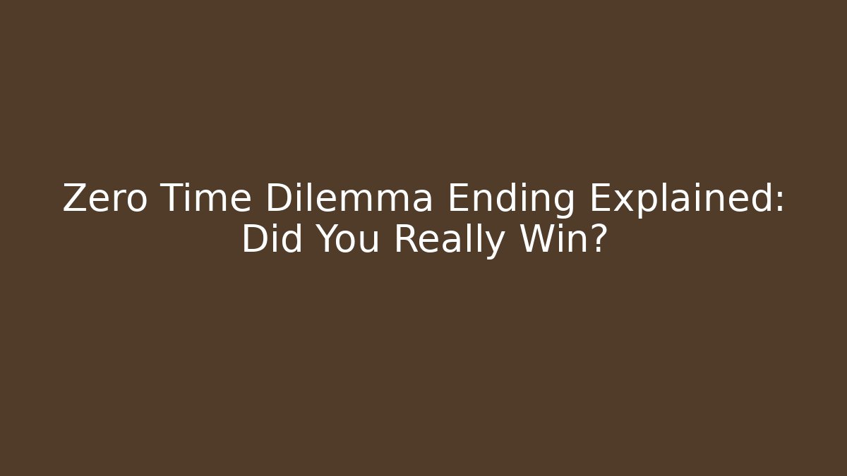 Zero Time Dilemma Ending Explained: Did You Really Win?