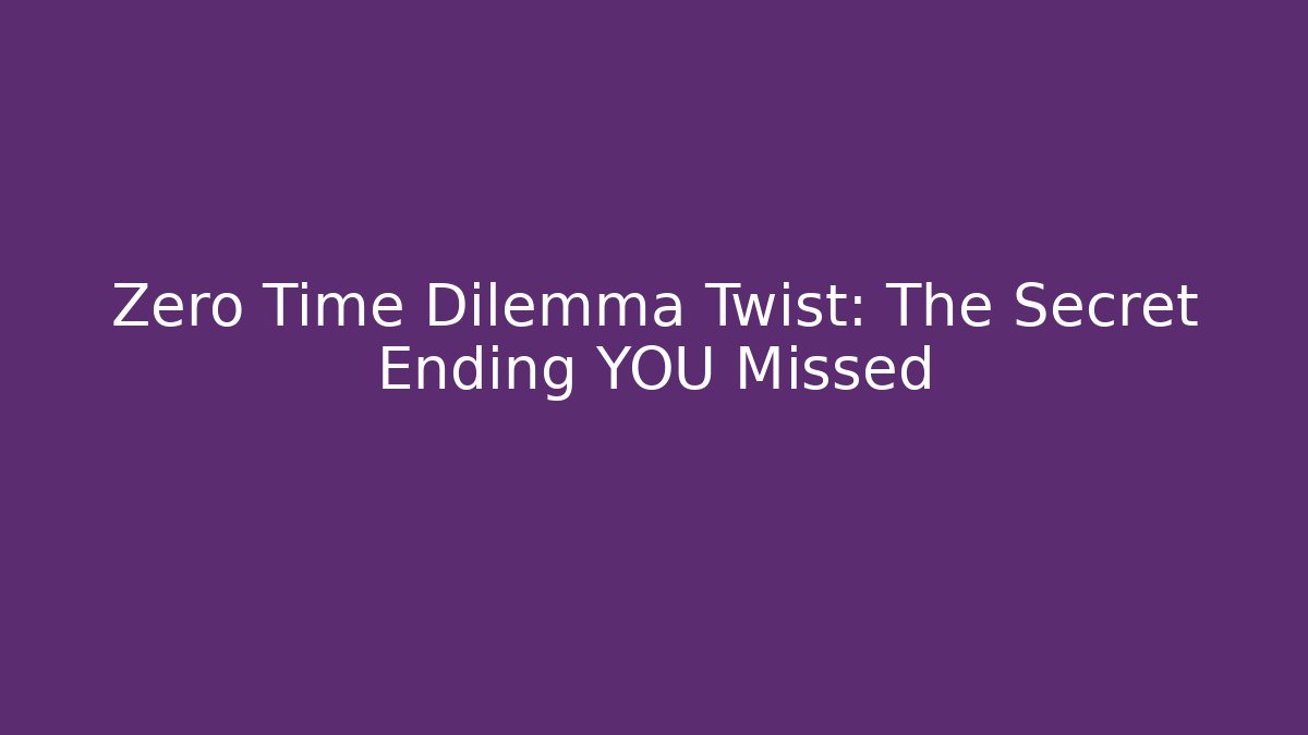Zero Time Dilemma Twist: The Secret Ending YOU Missed
