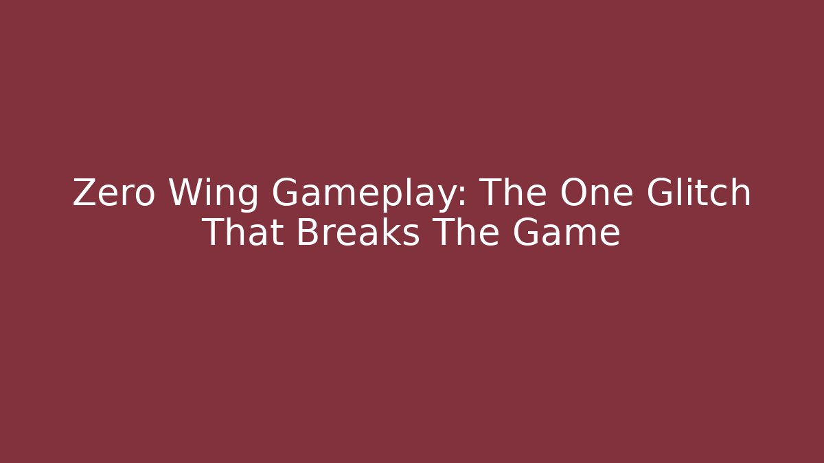 Zero Wing Gameplay: The One Glitch That Breaks The Game