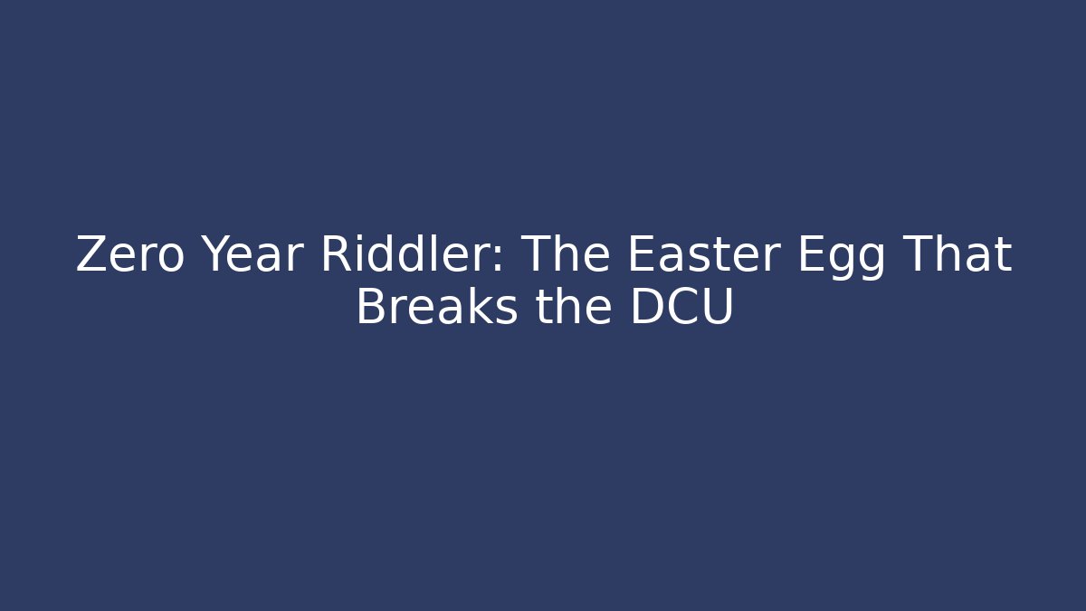 Zero Year Riddler: The Easter Egg That Breaks the DCU