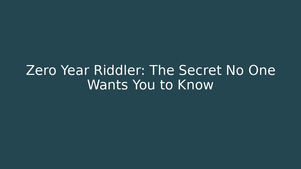 Zero Year Riddler: The Secret No One Wants You to Know