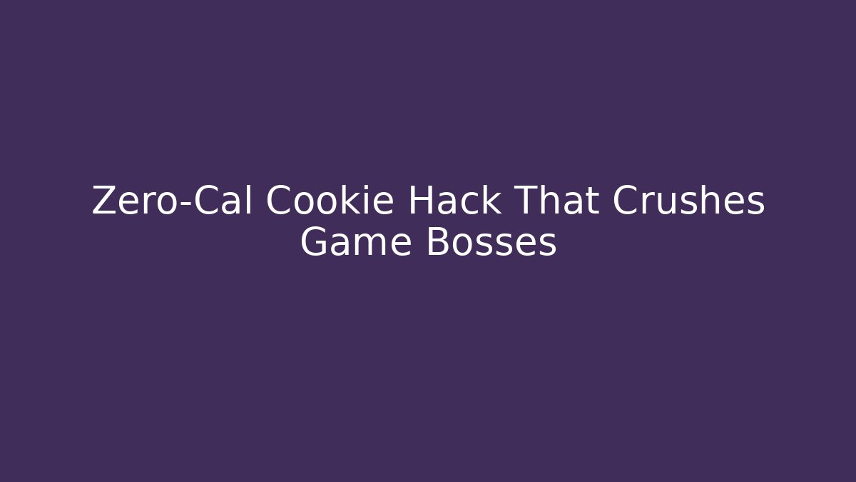Zero-Cal Cookie Hack That Crushes Game Bosses