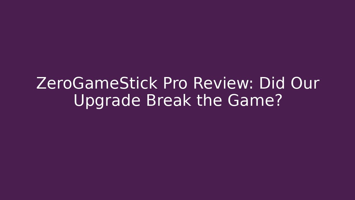 ZeroGameStick Pro Review: Did Our Upgrade Break the Game? - Critter Realm