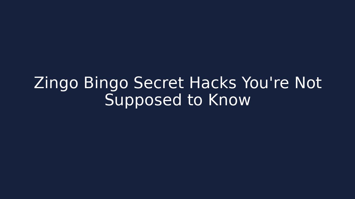 Zingo Bingo Secret Hacks You're Not Supposed to Know