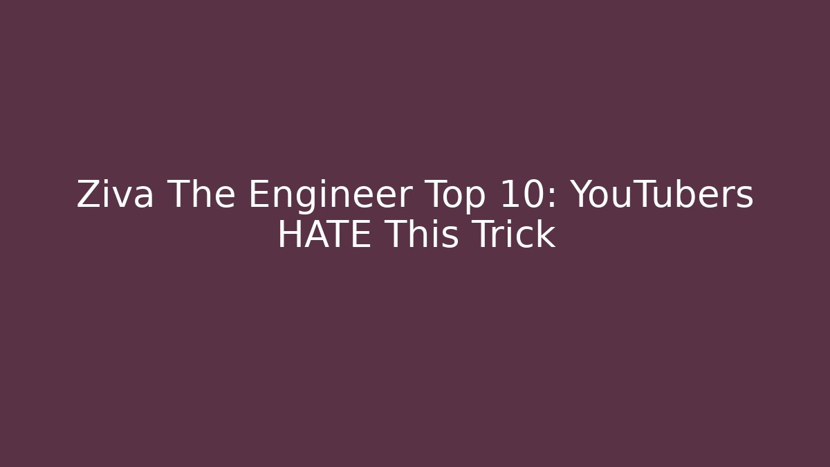 Ziva The Engineer Top 10: YouTubers HATE This Trick - Critter Realm