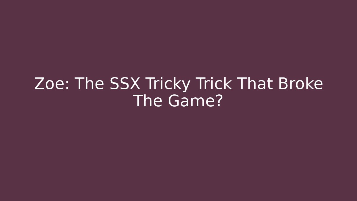 Zoe: The SSX Tricky Trick That Broke The Game?
