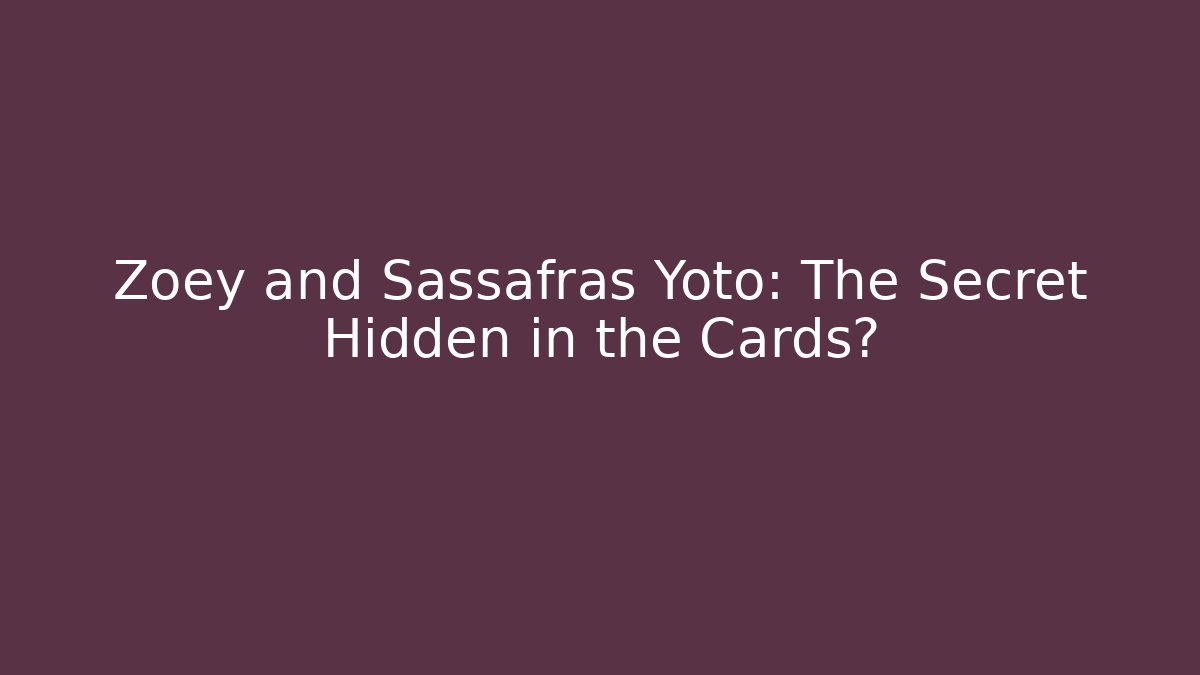 Zoey and Sassafras Yoto: The Secret Hidden in the Cards?
