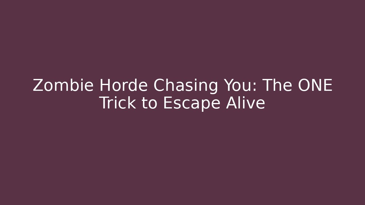 Zombie Horde Chasing You: The ONE Trick to Escape Alive