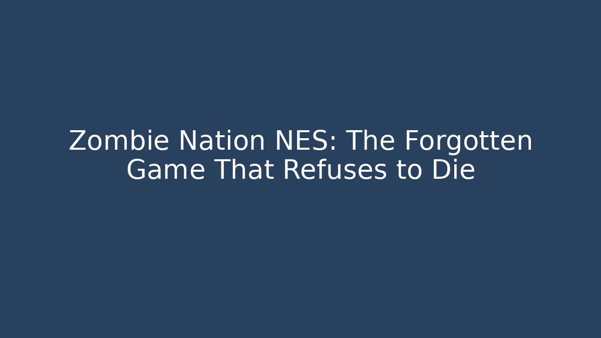 Zombie Nation NES: The Forgotten Game That Refuses to Die