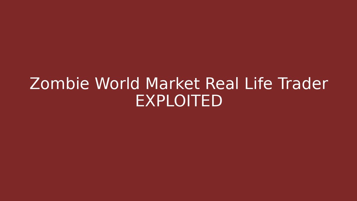 Zombie World Market Real Life Trader EXPLOITED - Critter Realm