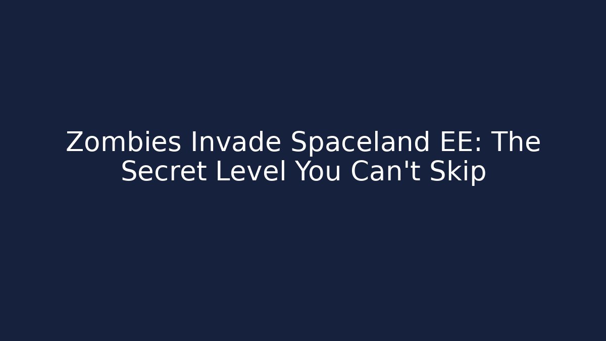 Zombies Invade Spaceland EE: The Secret Level You Can't Skip