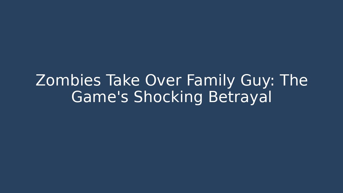 Zombies Take Over Family Guy: The Game's Shocking Betrayal