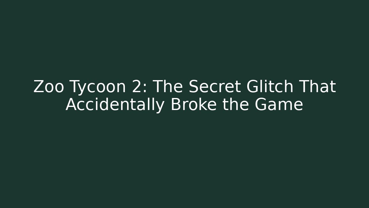 Zoo Tycoon 2: The Secret Glitch That Accidentally Broke the Game