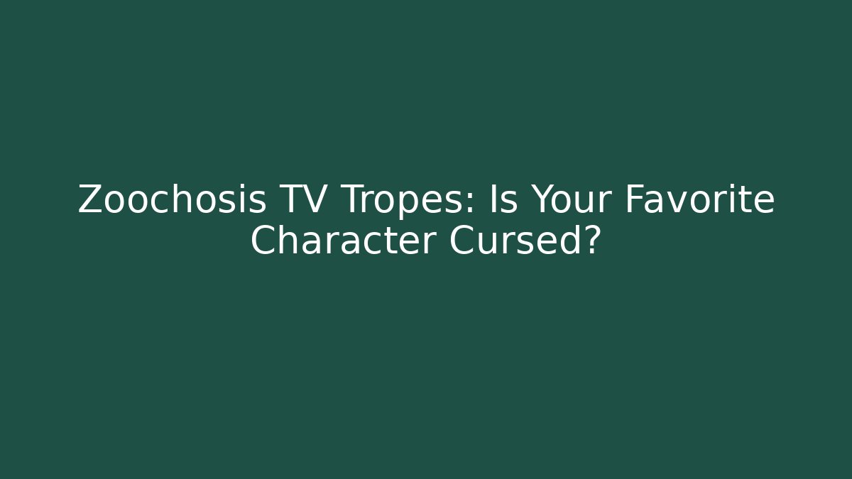 Zoochosis TV Tropes: Is Your Favorite Character Cursed?
