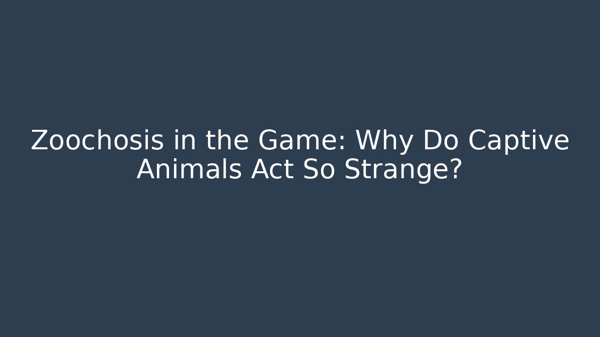 Zoochosis in the Game: Why Do Captive Animals Act So Strange? - Critter Realm