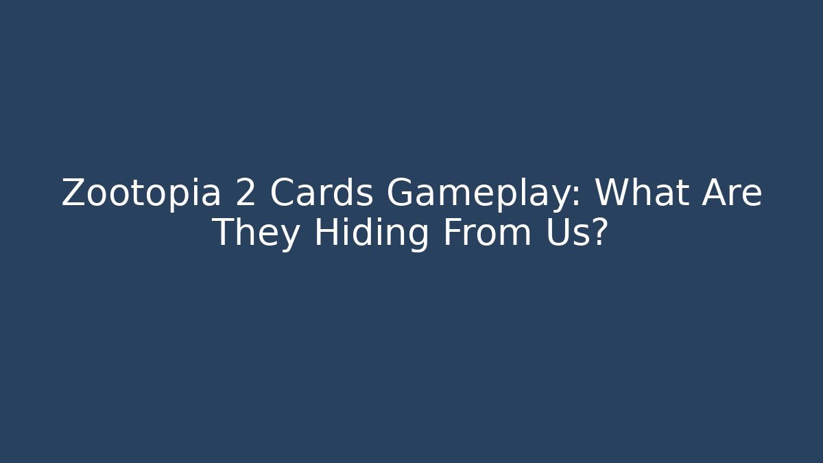Zootopia 2 Cards Gameplay: What Are They Hiding From Us?