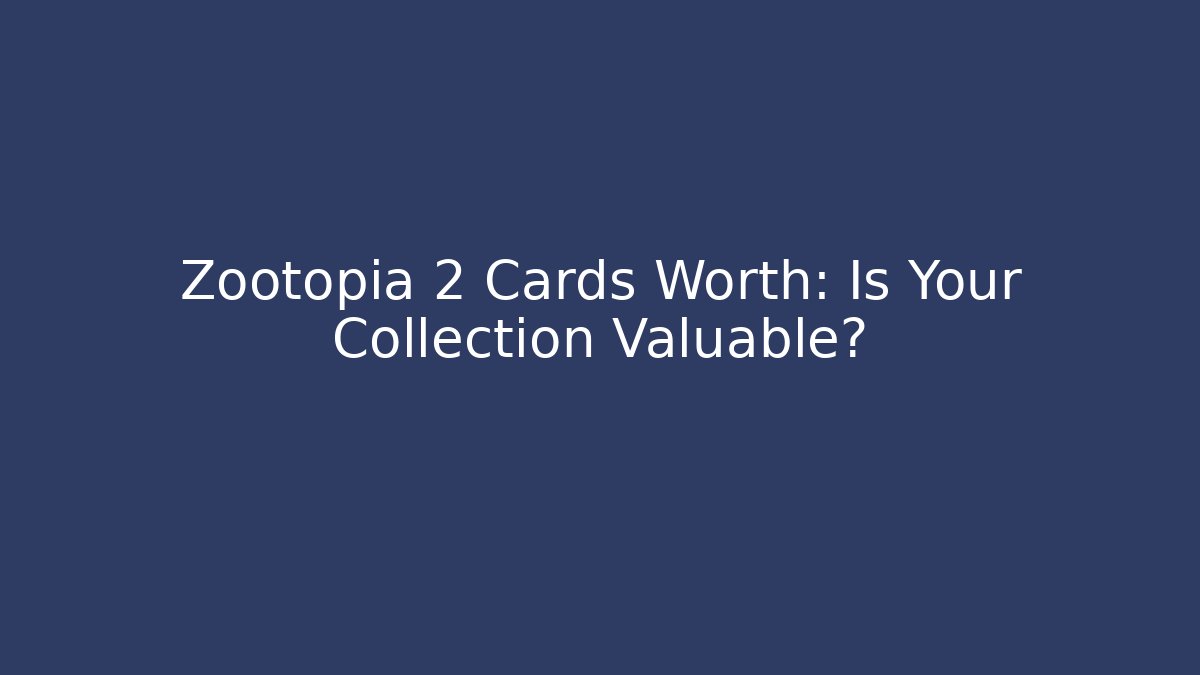 Zootopia 2 Cards Worth: Is Your Collection Valuable? - Critter Realm