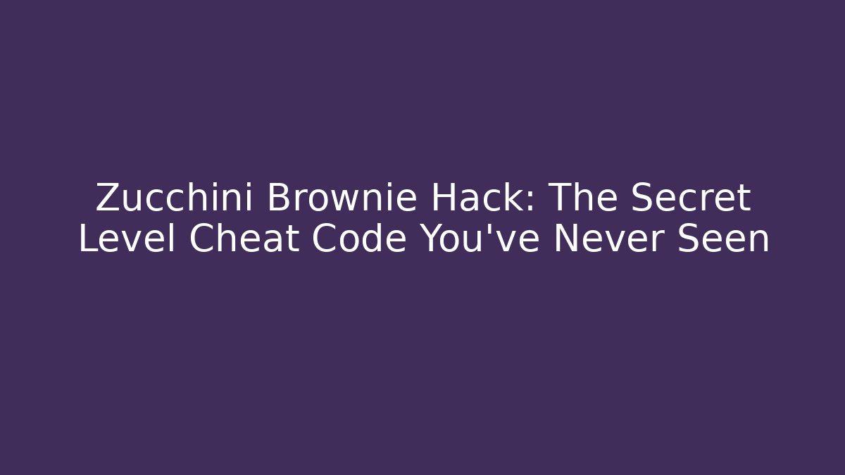 Zucchini Brownie Hack: The Secret Level Cheat Code You’ve Never Seen - Critter Realm