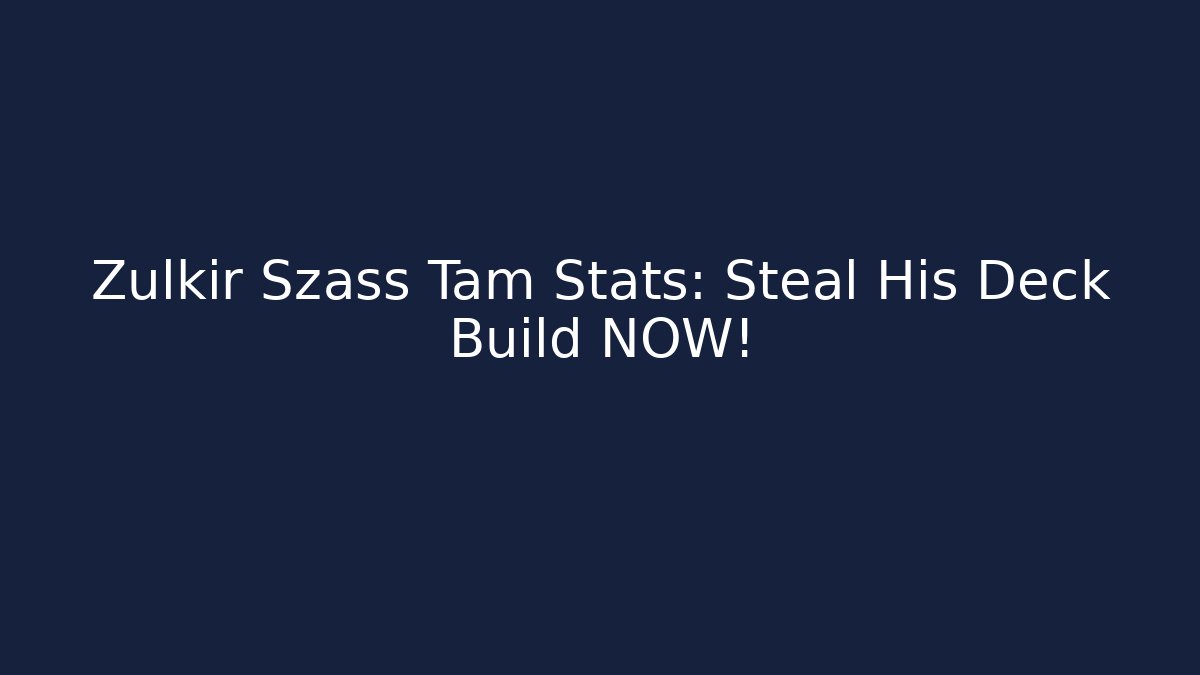 Zulkir Szass Tam Stats: Steal His Deck Build NOW!