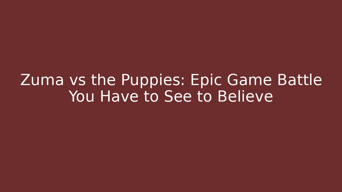 Zuma vs the Puppies: Epic Game Battle You Have to See to Believe