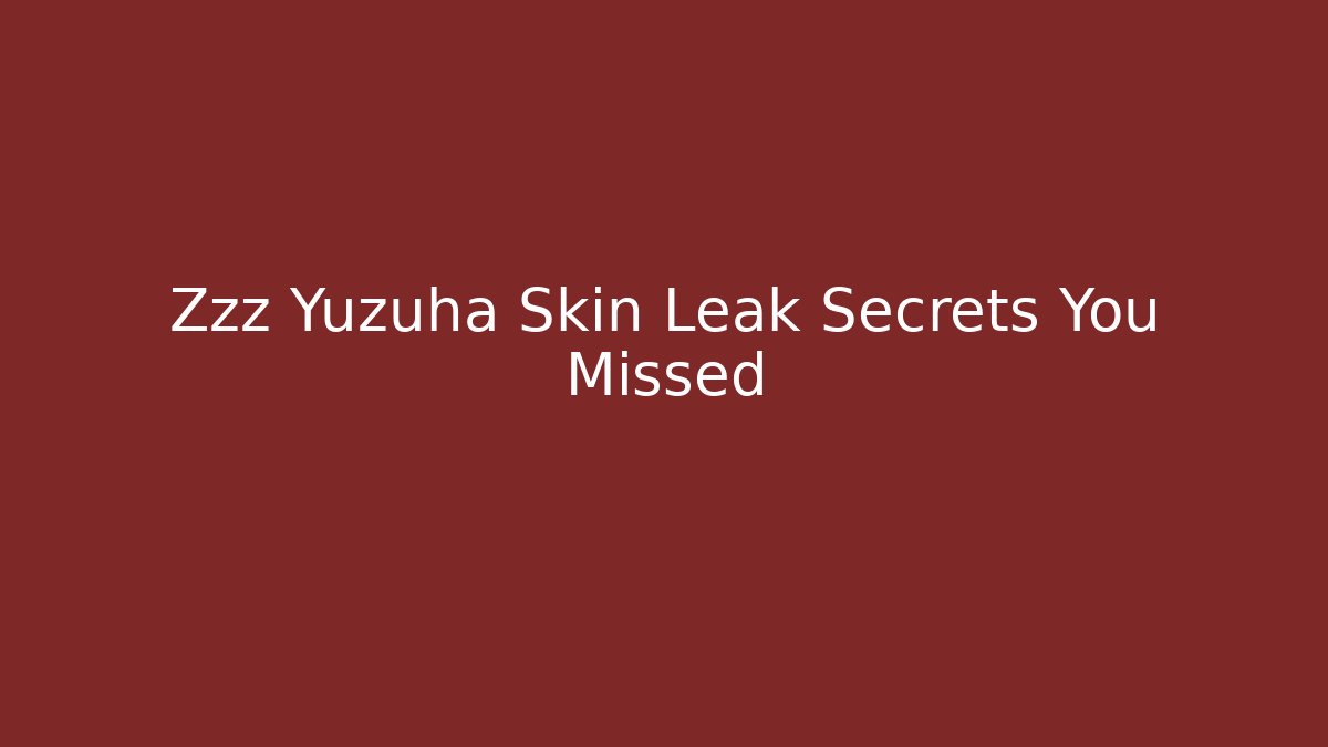 Zzz Yuzuha Skin Leak Secrets You Missed - Critter Realm