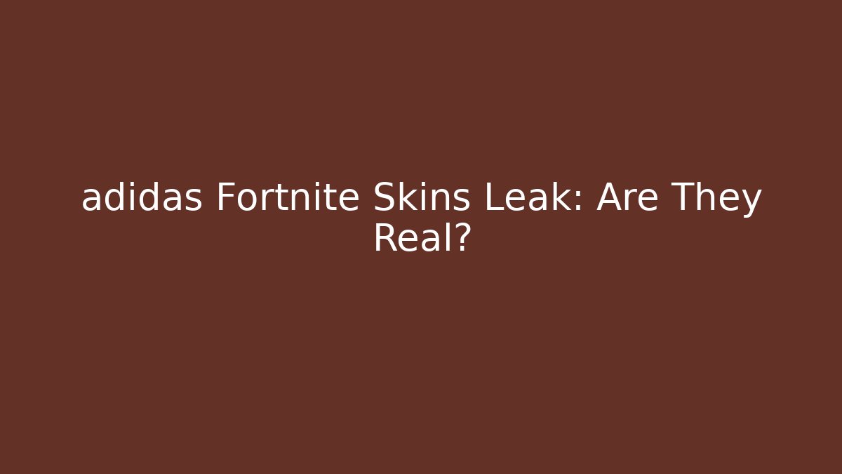 adidas Fortnite Skins Leak: Are They Real?