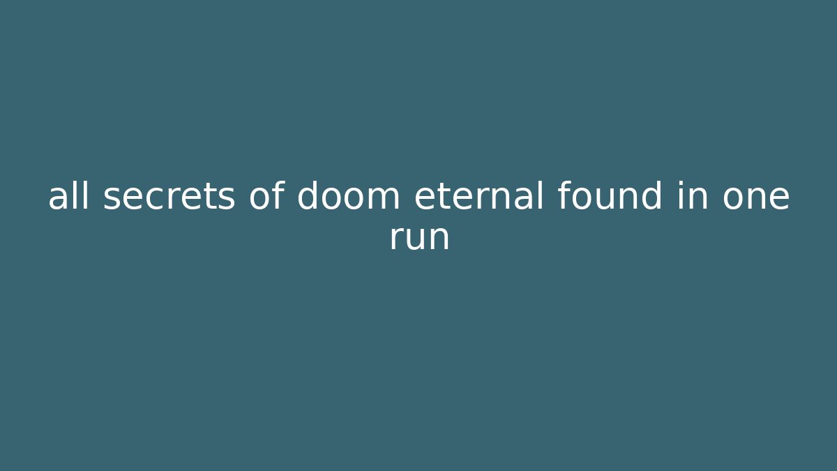 all secrets of doom eternal found in one run