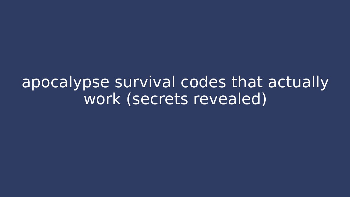 apocalypse survival codes that actually work (secrets revealed)