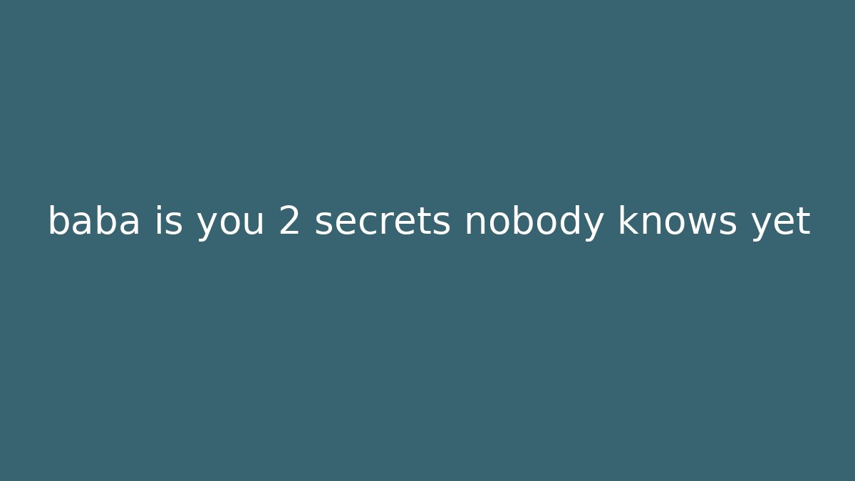 baba is you 2 secrets nobody knows yet