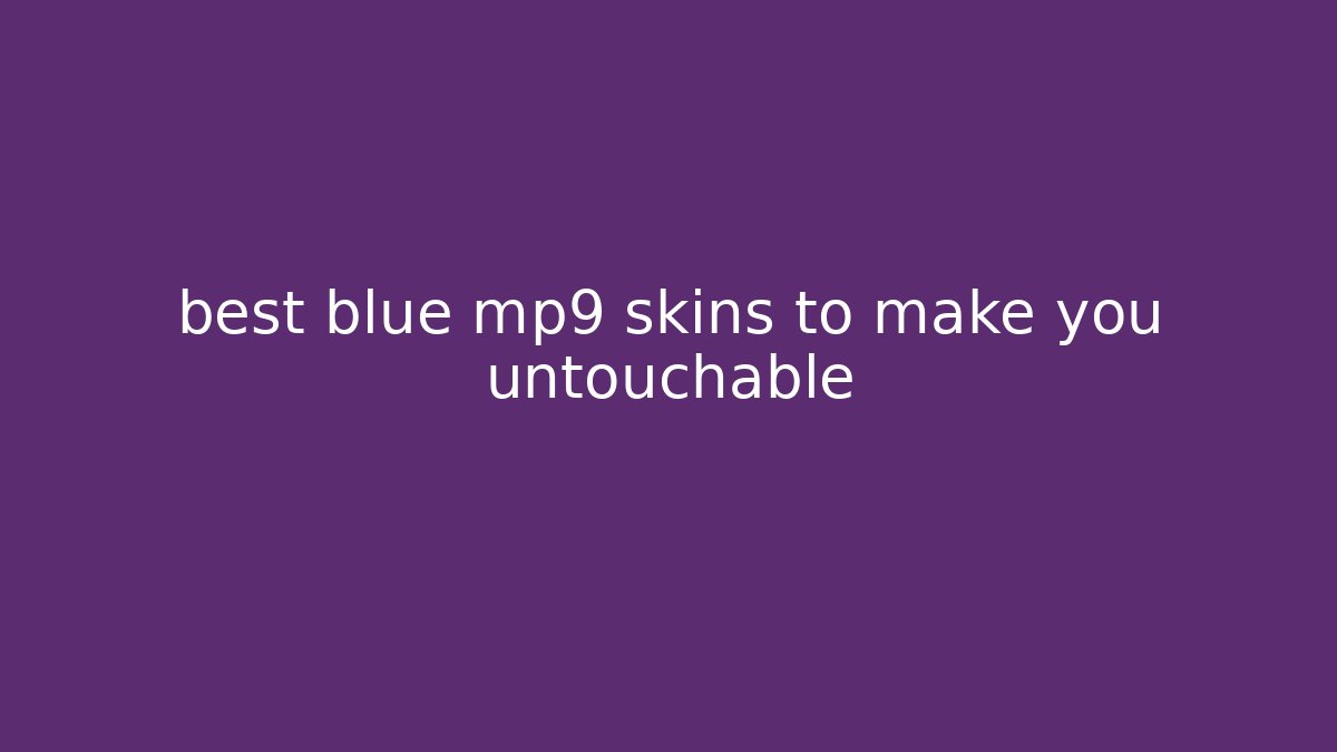 best blue mp9 skins to make you untouchable