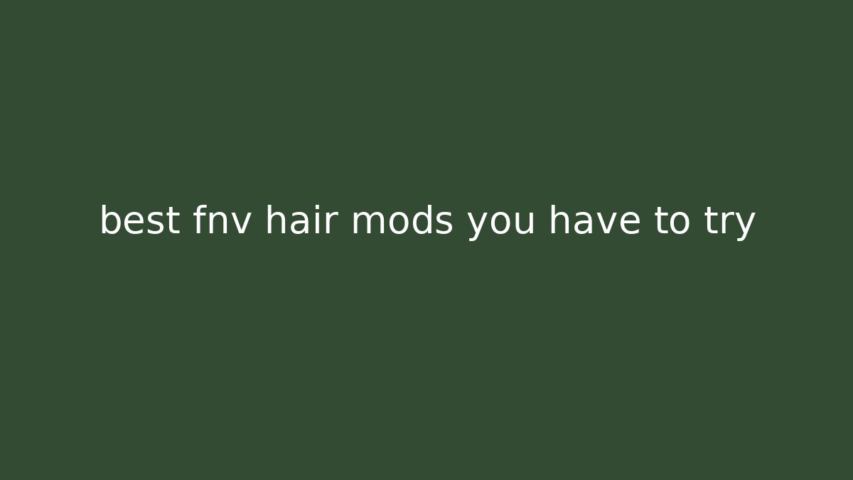 best fnv hair mods you have to try
